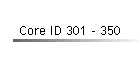 Core ID 301 - 350