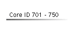 Core ID 701 - 750