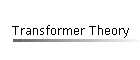 Transformer Theory